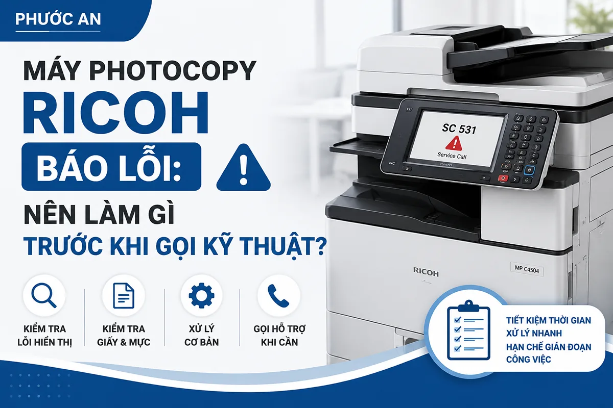 Máy photocopy Ricoh báo lỗi: Nên làm gì trước khi gọi kỹ thuật?